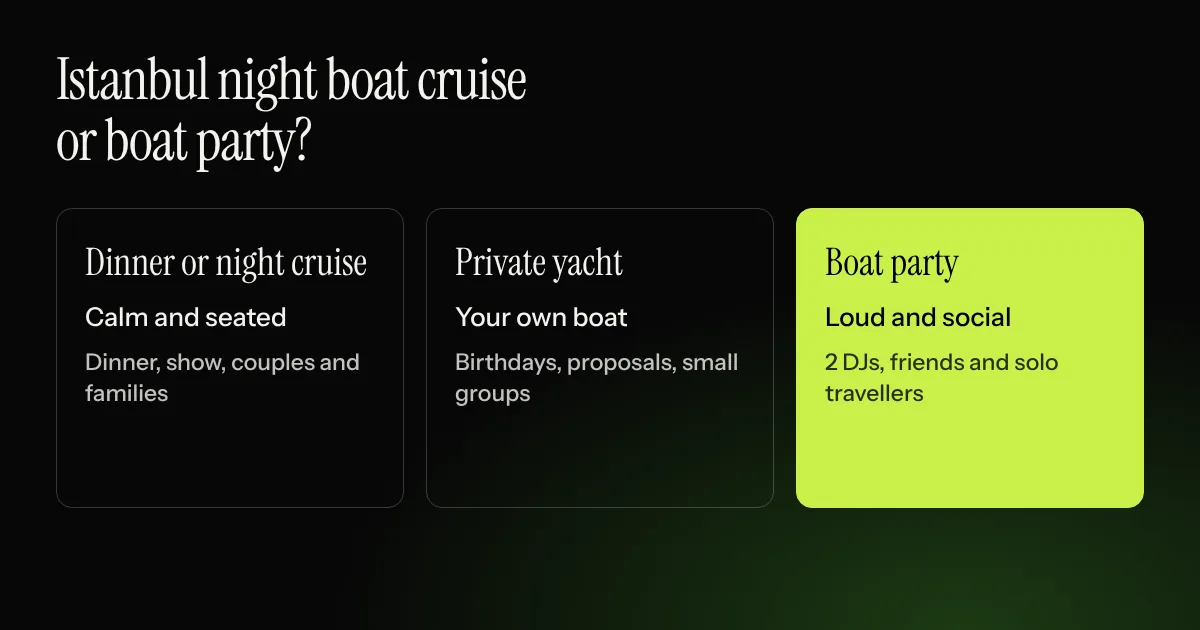 Istanbul night boat cruise vs boat party vs private yacht: vibe, seating and who each night is for